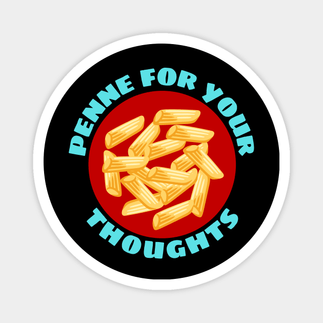 Penne For Your Thoughts | Pasta Pun Magnet by Allthingspunny